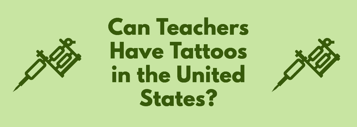 Can Teachers Have Tattoos in the USA? Rules and Laws to Know. - Trekker  School